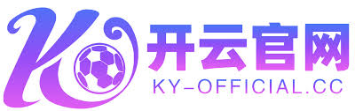 开云体育官方网站- 在线网页版登录入口| Kaiyun Sports